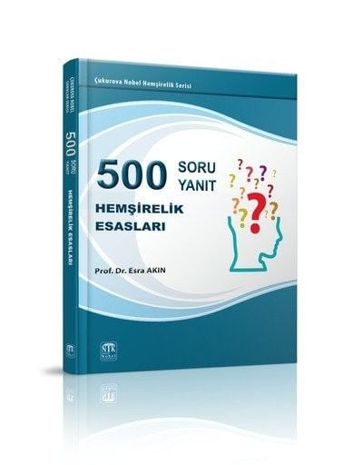500 Soru & 500 Yanıt Hemşirelik Esasları
