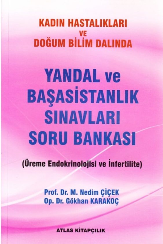 Kadın Hastalıkları Ve Doğum Bilim Dalında Yandal Ve Başasistanlık Sınavları Soru Bankası (Üreme Endokrinoloji Ve İnfertilite)