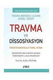 Travma ve Dissosiyasyon: Psikotravmatoloji Temel Kitabı