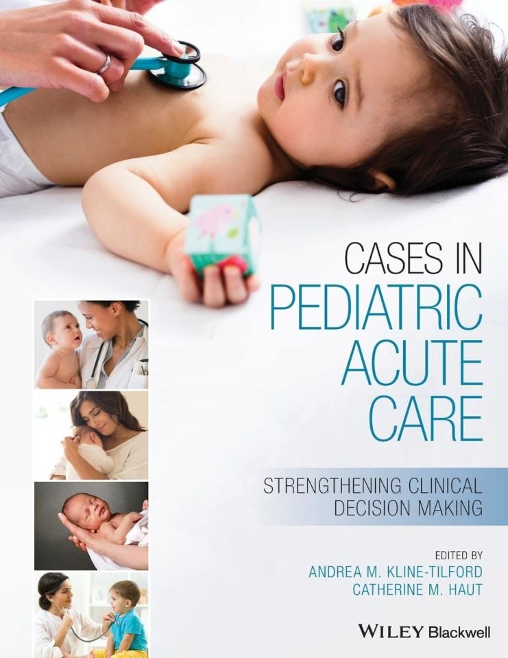 Cases in Pediatric Acute Care: Strengthening Clinical Decision Making 1st Edition