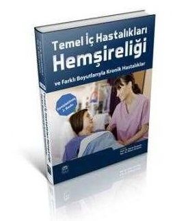 Temel İç Hastalıkları Hemşireliği Ve Farklı Boyutlarıyla Kronik Hastalıklar