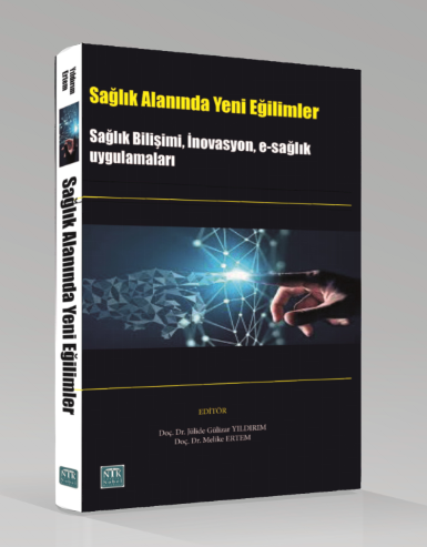 Sağlık Alanında Yeni Eğilimler Sağlık Bilişimi, İnovasyon, E-Sağlık Uygulamaları