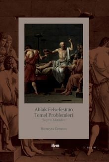 Ahlak Felsefesinin Temel Problemleri Seçme Metinler